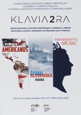 Klavia2ra : (séria koncertov, tvorivých workshopov a diskusií v oblasti klavírneho umenia s akcentom na literatúru pre 2 klavíry) : zborník z podujatí projektu KKN HTF VŠMU 2018-2020 /