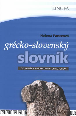 Grécko-slovenský slovník : od Homéra po kresťanských autorov /