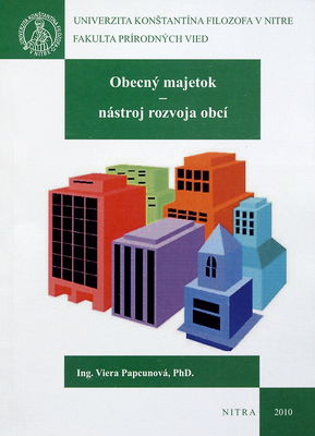 Obecný majetok - nástroj rozvoja obcí : (vedecká monografia) /