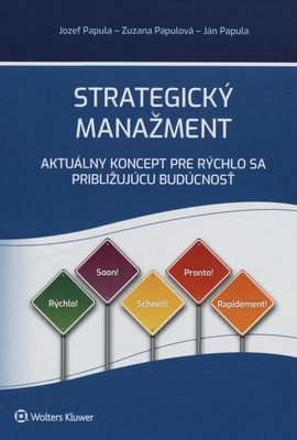 Strategický manažment : aktuálny koncept pre rýchlo sa približujúcu budúcnosť /