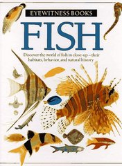 Fish. : Discover the world of fish in close-up - their habitats, behavior, and natural history. /