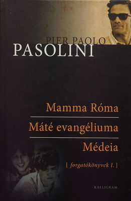 Forgatókönyvek. I., Mamma Róma. Máté evangéliuma. Médeia /