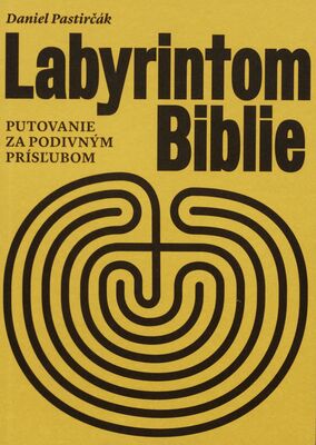 Labyrintom Biblie : putovanie za podivným prísľubom /