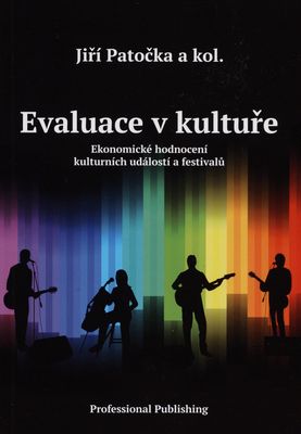 Evaluace v kultuře : ekonomické hodnocení kulturních událostí a festivalů /