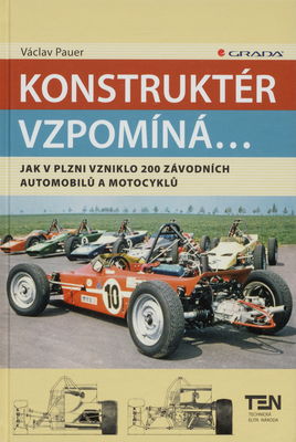 Konstruktér vzpomíná- : jak v Plzni vzniklo 200 závodních automobilů a motocyklů /
