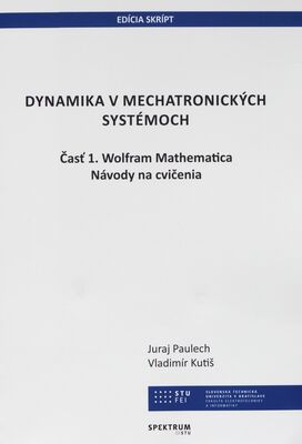 Dynamika v mechatronických systémoch : návody na cvičenia. Časť 1., Wolfram Mathematica /