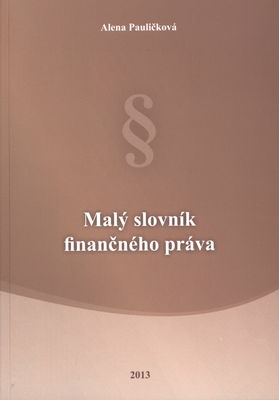 Malý slovník finančného práva : (výkladový slovník) /