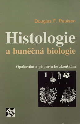 Histologie a buněčná biologie : opakování a příprava ke zkouškám /