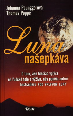 Luna našepkáva : o tom, ako Mesiac vplýva na ľudské telo a výživu, nás poučia autori bestselleru Pod vplyvom Luny /
