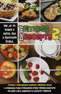 Zdravé fitness recepty 2 : nie je to kniha o diéte, ale o životnom štýle! /