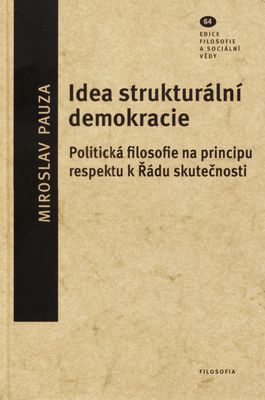 Idea strukturální demokracie : politická filosofie na principu respektu k Řádu skutečnosti /