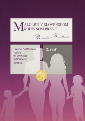 Maloletí v slovenskom rodinnom práve. Časť 2., Právne postavenie rodiča vo výchove maloletého dieťaťa /