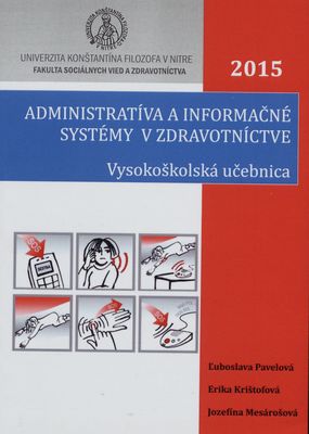 Administratíva a informačné systémy v zdravotníctve : [vysokoškolská učebnica] /