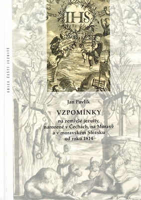 Vzpomínky na zemřelé jezuity, narozené v Čechách, na Moravě a v moravském Slezsku od roku 1814 /