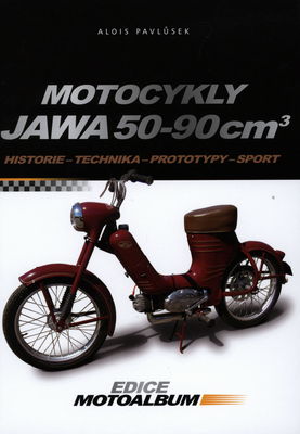Motocykly Jawa 50-90 cm3 : historie, technika, prototypy, sport /