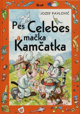 Pes Celebes a mačka Kamčatka : o dvoch svetových kuchároch /