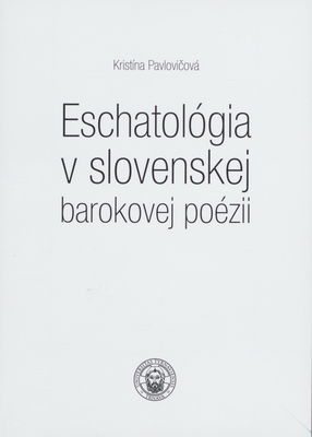 Eschatológia v slovenskej barokovej poézii /