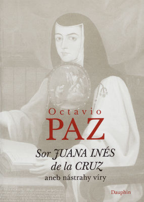 Sor Juana Inés de la Cruz, aneb, Nástrahy Víry /