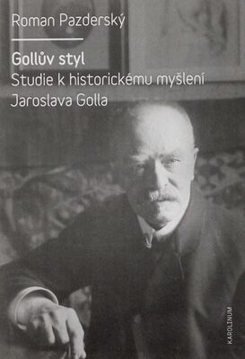 Gollův styl : studie k historickému myšlení Jaroslava Golla /