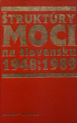 Štruktúry moci na Slovensku 1948:1989 /