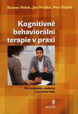 Kognitivně behaviorální terapie v praxi : pro terapeuty, studenty a poučené laiky /