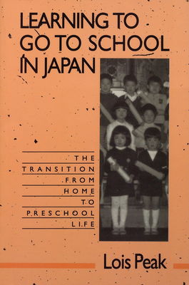 Learning to go to school in Japan : the transition from home to preschool life /