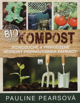 Biokompost : jednoduché a prirodzené spôsoby prihnojovania záhrady /