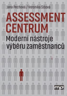 Assessment centrum : moderní nástroje výběru zaměstnanců /