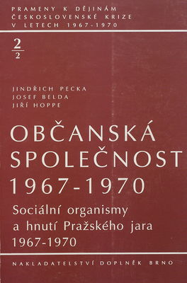 Občanská společnost 1967-1970. Sociální organismy a hnutí Pražského jara /