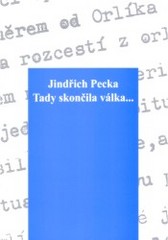 Tady skončila válka- ; Křeč : historické reportáže o roce 1945 : povídky - Praha 1975 /