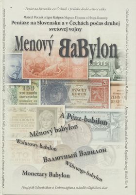 Menový Babylon : peniaze na Slovensku a v Čechách počas druhej svetovej vojny /