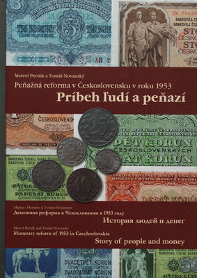 Príbeh ľudí a peňazí : peňažná reforma v Československu v roku 1953 /