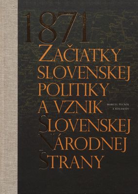 1871 : začiatky slovenskej politiky a vznik Slovenskej národnej strany /