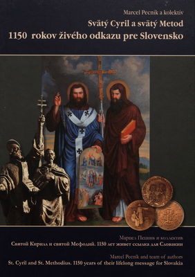 Svätý Cyril a svätý Metod : 1150 rokov živého odkazu pre Slovensko /