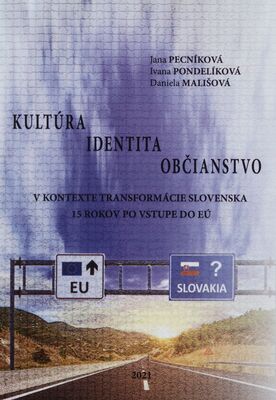 Kultúra - identita - občianstvo v kontexte transformácie Slovenska 15 rokov po vstupe do EÚ /