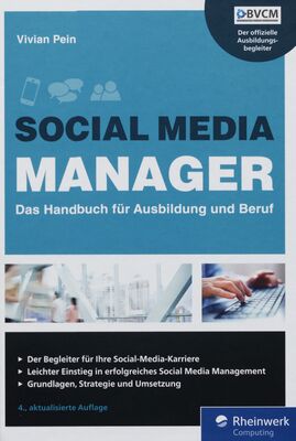 Social Media Manager : das Handbuch für Ausbildung und Beruf /