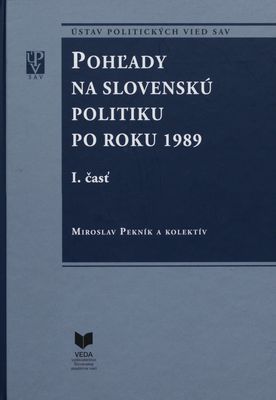 Pohľady na slovenskú politiku po roku 1989. I. časť /