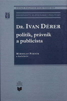 Dr. Ivan Dérer politik, právnik a publicista /