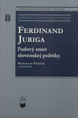 Ferdinand Juriga : ľudový smer slovenskej politiky /