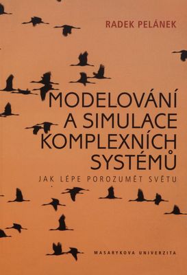 Modelování a simulace komplexních systémů : jak lépe porozumět světu /