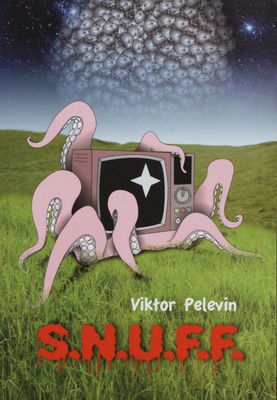 S.N.U.F.F. : utopistický román Viktora Pelevina o najhlbších záhadách ženského srdca a najvyšších tajomstvách leteckého majstrovstva /