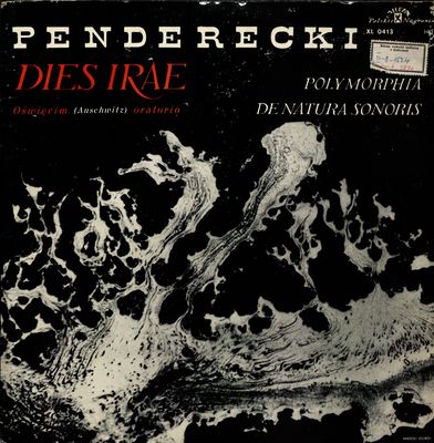 Dies irae Oświęcim (Auschwitz) oratorio ; Polymorphia ; De natura sonoris /