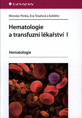 Hematologie a transfuzní lékařství. I, Hematologie /