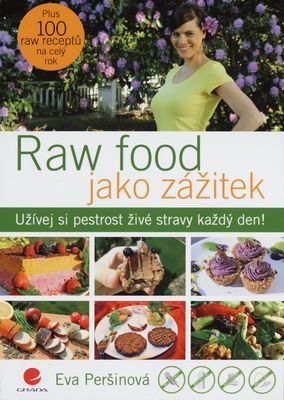 Raw food jako zážitek : užívej si pestrost živé stravy každý den! /