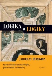 Logika a logiky : systém klasické výrokové logiky, jeho rozšíření a alternativy /