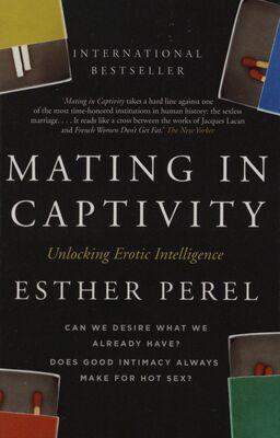 Mating in captivity : unlocking erotic intelligence /