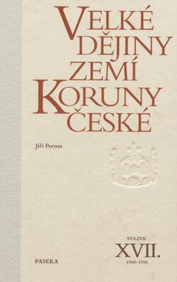 Velké dějiny zemí Koruny české. Svazek XVII., 1948-1956 /