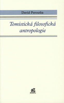 Tomistická filosofická antropologie /