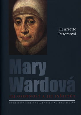 Mary Wardová : jej osobnosť a jej Inštitút /