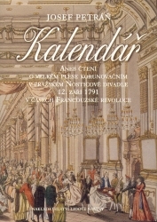 Kalendář, aneb, Čtení o velkém korunovačním plese v pražském Nosticově divadle 12. září 1791 v časech Francouzské revoluce /
